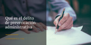 Qué es el delito de Prevaricación Administrativa